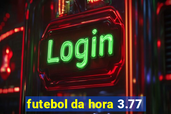 futebol da hora 3.77